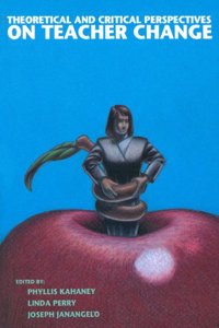 Theoretical and Critical Perspectives on Teacher Change