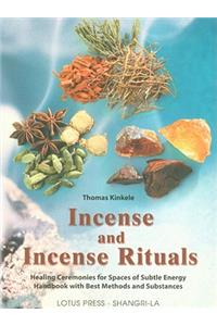 Incense and Incense Rituals: Healing Ceremonies for Spaces of Subtle