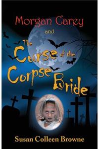 Morgan Carey and the Curse of the Corpse Bride