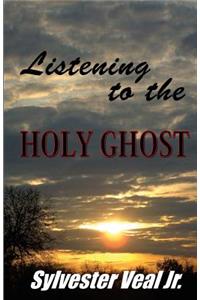 Listening to the Holy Ghost: Understanding the True Power of God