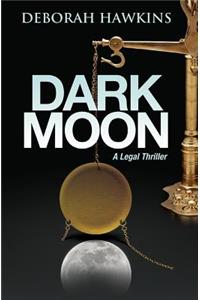 Dark Moon, A Legal Thriller