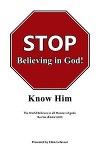 STOP Believing in God!