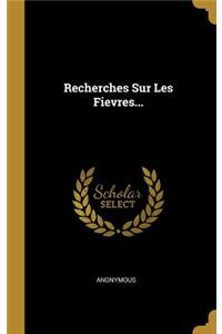 Recherches Sur Les Fievres...