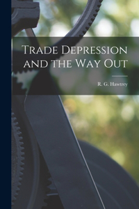 Trade Depression and the Way Out