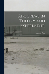 Airscrews in Theory and Experiment,
