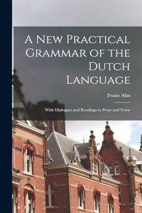 A New Practical Grammar of the Dutch Language