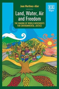 Land, Water, Air and Freedom: The Making of World Movements for Environmental Justice