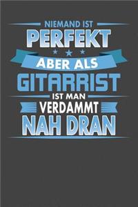Niemand Ist Perfekt Aber Als Gitarrist Ist Man Verdammt Nah Dran