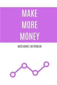 Make More Money