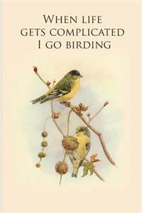 When life gets complicated I go birding
