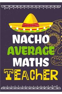 Nacho Average Maths Teacher