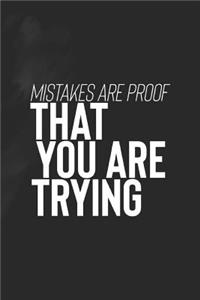 Mistakes Are Proof That You Are Trying