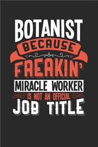 Botanist Because Freakin' Miracle Worker Is Not an Official Job Title