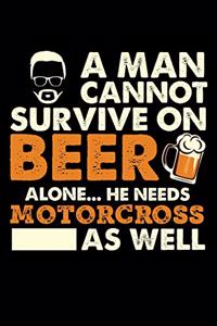 A Man Cannot Survive On Beer Alone He Needs Motorcross As Well