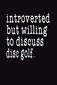 Introverted But Willing To Discuss Disc Golf