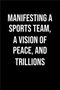 Manifesting A Sports Team A Vision Of Peace And Trillions