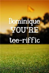 Dominique You're Tee-riffic