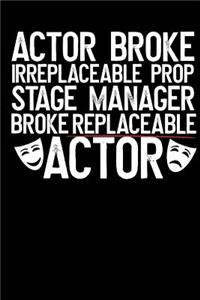 Actor Broke Irreplaceable Prop Stage Manager Broke Replaceable Actor