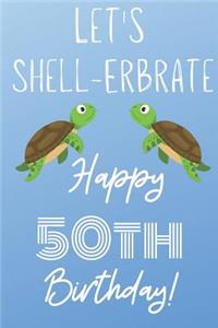 Let's Shell-erbrate Happy 50th Birthday