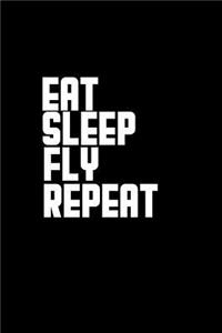 Eat Sleep Fly Repeat
