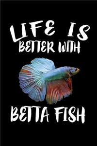 Life Is Better With Betta Fish