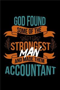God found some of the strongest and made them accountant