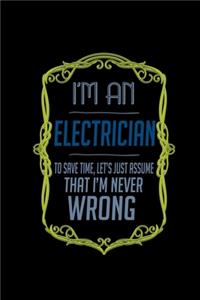 I'm an electrician. To save time, let's just assume that I'm never wrong