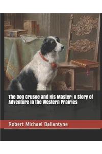 The Dog Crusoe and His Master