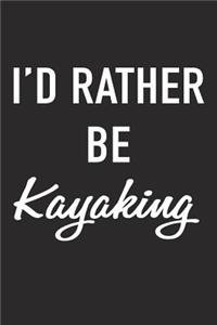I'd Rather Be Kayaking