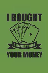 I Bought This Shirt with Your Money