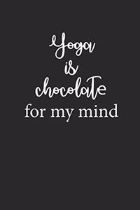 Yoga Is Chocolate for My Mind