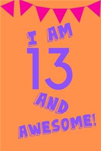 I Am 13 and Awesome!