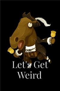 Let's Get Weird