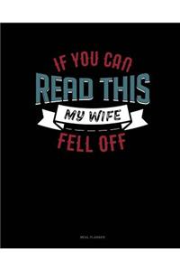 If You Can Read This My Wife Fell Off