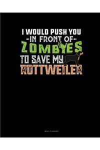 I Would Push You in Front of Zombies to Save My Rottweiler: Meal Planner