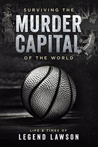 Surviving The Murder Capital Of The World