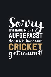 Ich habe vom Cricket geträumt