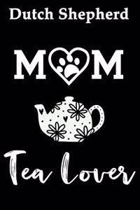 Dutch Shepherd Mom Tea Lover