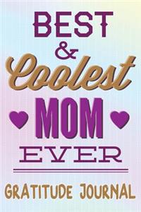 Best & Coolest Mom Ever Gratitude Journal