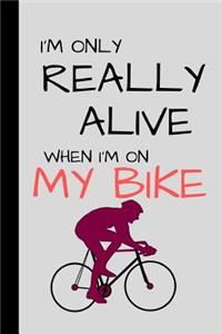 i'm only really alive when i'm on my bike