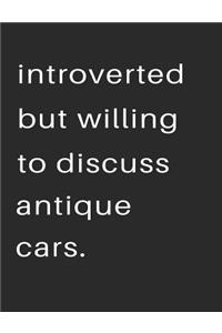 Introvert But Willing to Discuss Antique Cars