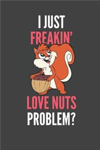 I Just Freakin' Love Nuts