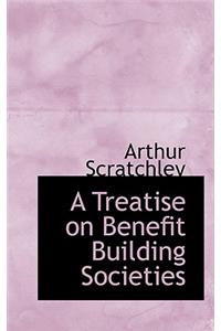A Treatise on Benefit Building Societies