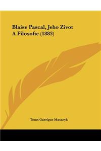 Blaise Pascal, Jeho Zivot A Filosofie (1883)