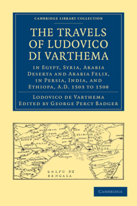 Travels of Ludovico Di Varthema in Egypt, Syria, Arabia Deserta and Arabia Felix, in Persia, India, and Ethiopa, A.D. 1503 to 1508