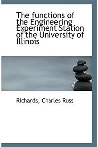 The Functions of the Engineering Experiment Station of the University of Illinois