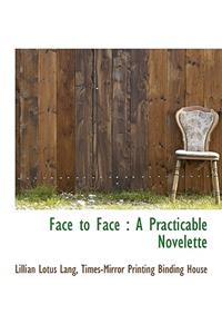 Face to Face: A Practicable Novelette