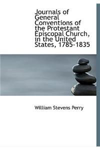 Journals of General Conventions of the Protestant Episcopal Church, in the United States, 1785-1835