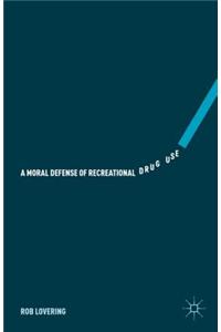 Moral Defense of Recreational Drug Use