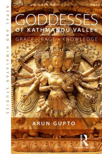 Goddesses of Kathmandu Valley : Grace, Rage, Knowledge